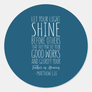 Let Your Light Shine Before Others, Matthew 5:16 Classic Round Sticker
