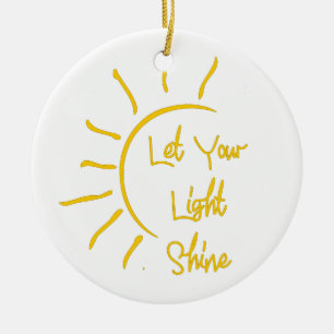 Let your light shine ceramic ornament