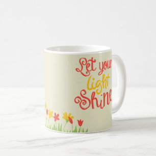 Let Your Light Shine – Cheerful Sunshine & Flowers Coffee Mug
