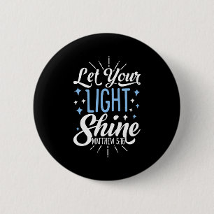 Let your light shine christian men women t shirt  2 inch round button