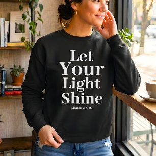 Let your light shine Matthew 5:16 Christian Sweatshirt