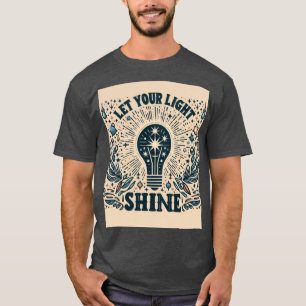 Let your light shine  T-Shirt