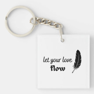 Let Your Love Flow Keychain