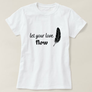 Let Your Love Flow T-Shirt
