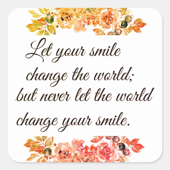 Let your smile change the world    square sticker (Front)