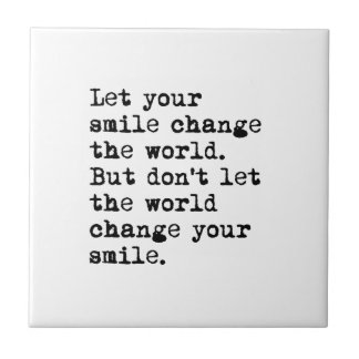 Let Your Smile Change The World Tile