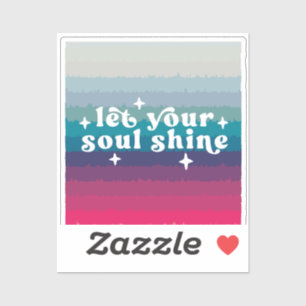 Let Your Soul Shine