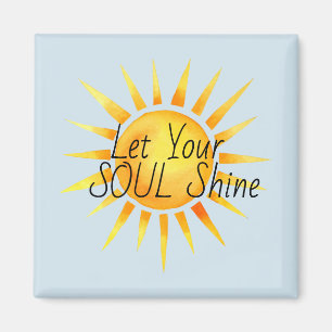 Let Your Soul Shine Inspirational Magnet