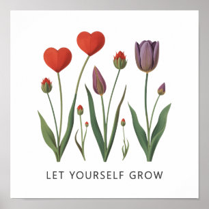 Let Yourself Grow Floral Heart Tulips Art Poster