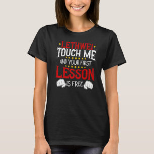 Lethwei Touch Me And Your First Lesson Is Free   T-Shirt