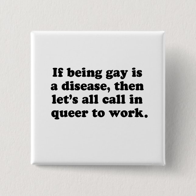 Let's all call in Queer to work 2 Inch Square Button (Front)
