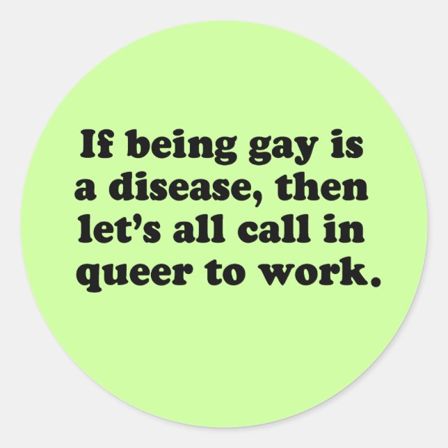 Let's all call in Queer to work Classic Round Sticker (Front)