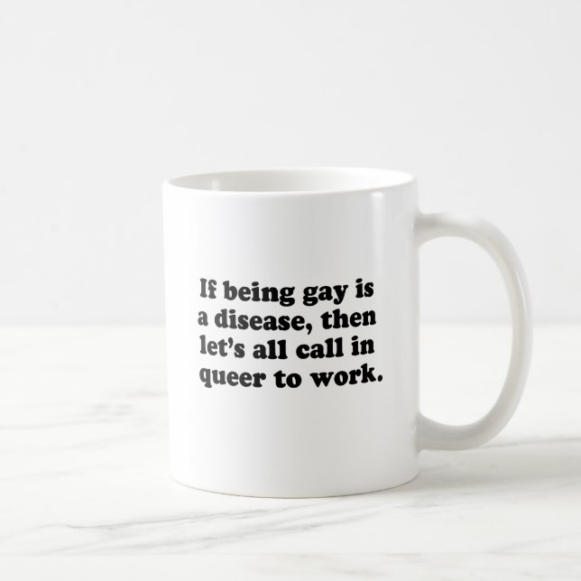 Let's all call in Queer to work Coffee Mug (Right)