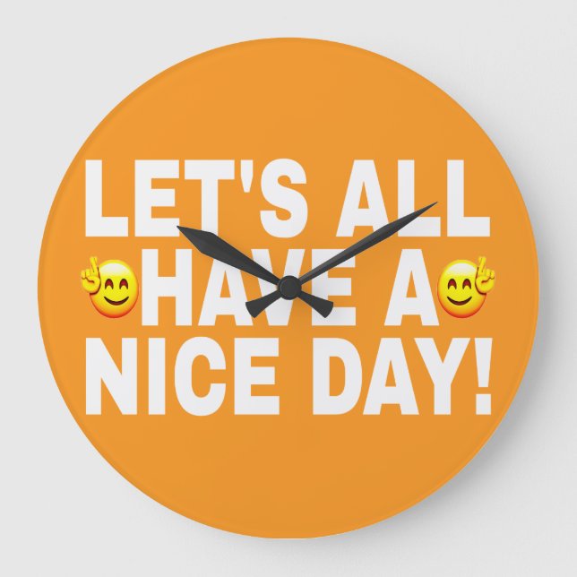 LET'S ALL HAVE A NICE DAY WHITE FONTS TWO FACES LARGE CLOCK (Front)