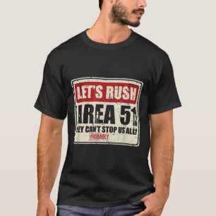Let's Area 51 They Can't Stop Us All Probably T-Shirt