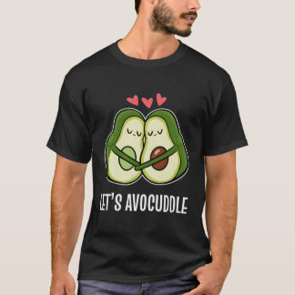 Let'S Avocuddle And T-Shirt
