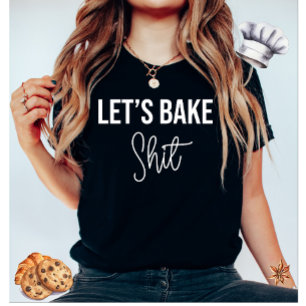 Let's Bake Funny T-Shirt
