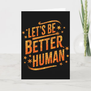 Lets Be Better Humans Motivational Trendy Women Me Card
