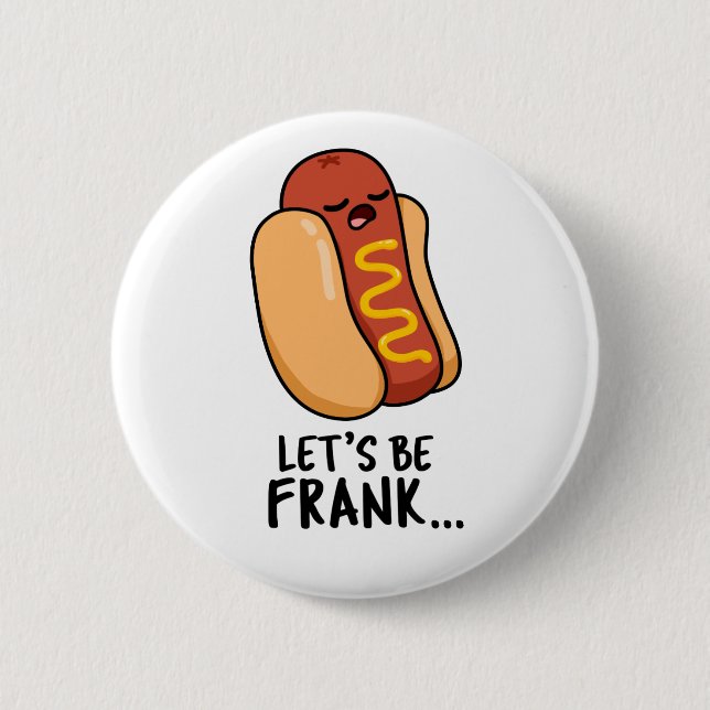 Let's Be Frank Funny Hot Dog 2 Inch Round Button (Front)