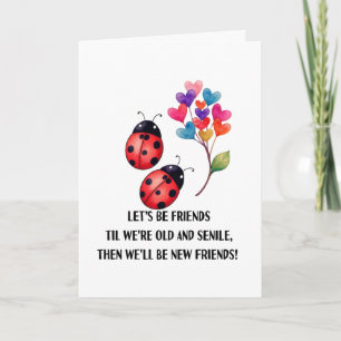 Let's Be Friends Till Old Funny Ladybug Bestie BFF Card