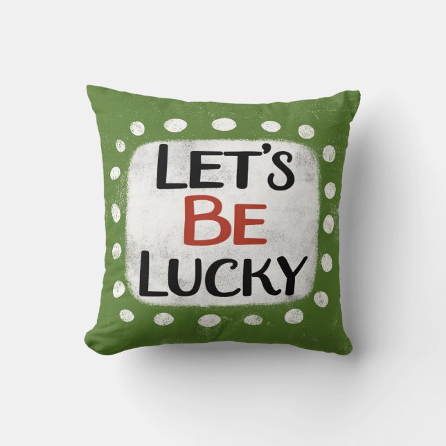 Let's Be Lucky Throw Pillow (Front)