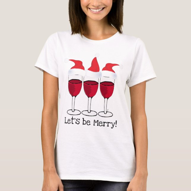 LET'S BE MERRY CHRISTMAS RED WINE AND HATS PRINT T-Shirt (Front)