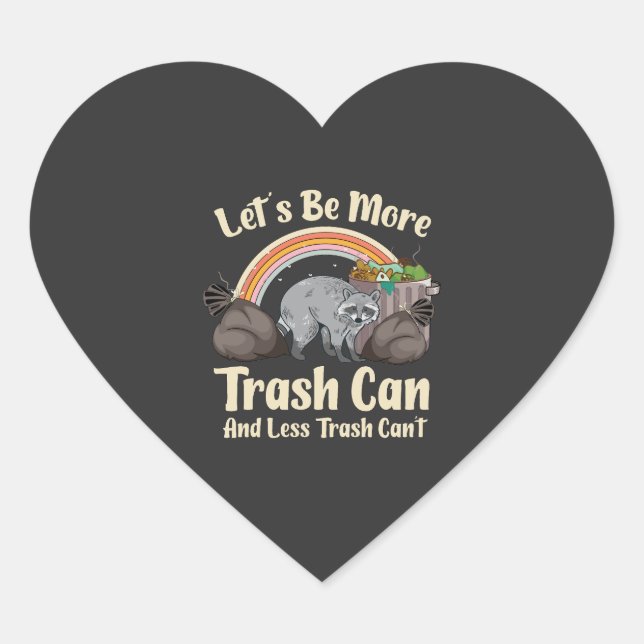 let's be more trash can and less trash can't funny heart sticker (Front)