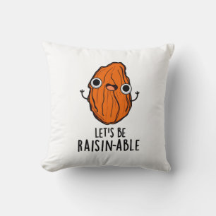 Let's Be Raisin-able Funny Raisin Pun Throw Pillow