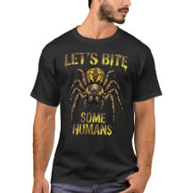 Let's Bite Some Humans Funny Spider Shirt
