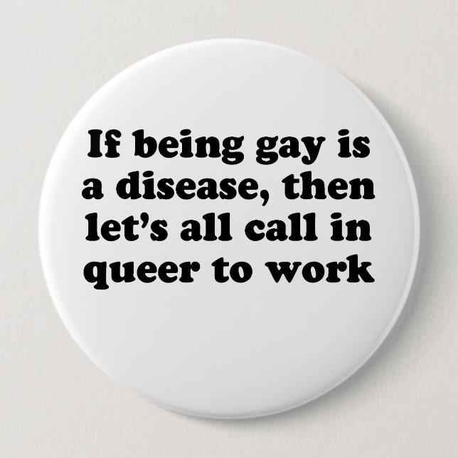 Lets call in queer to work 4 inch round button (Front)