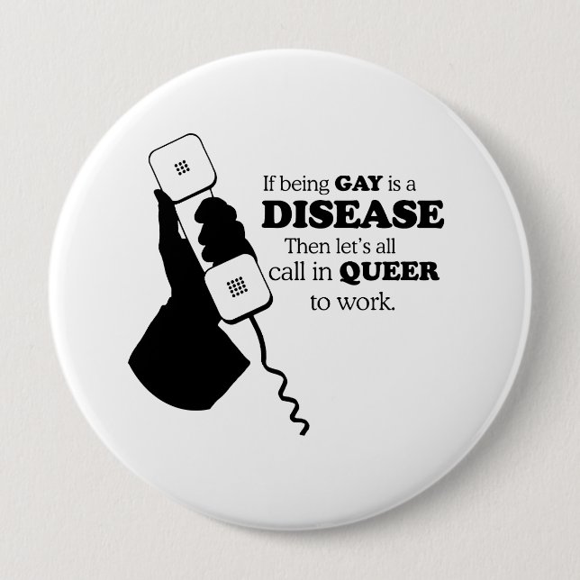 Lets call in queer to work 4 inch round button (Front)
