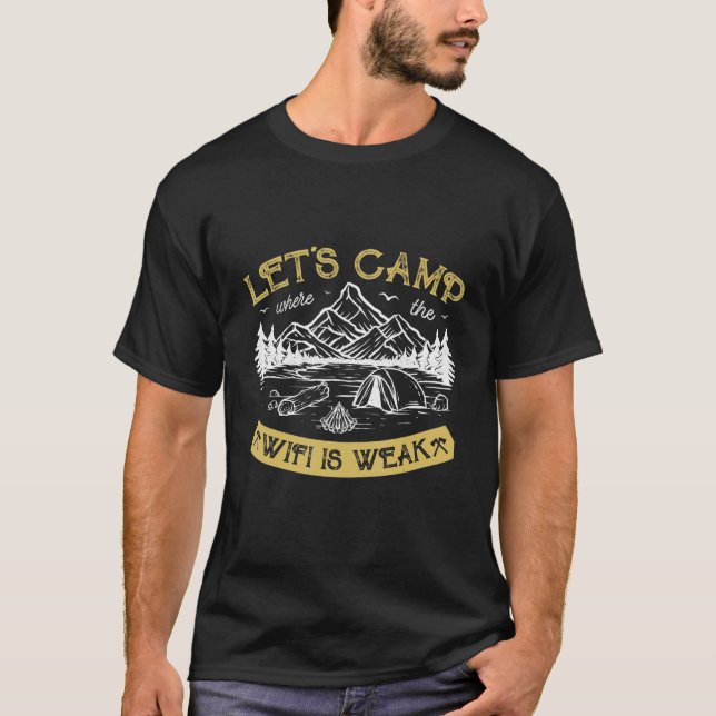 Let's Camp Where The Wifi Is Weak Campfire Camping T-Shirt (Front)