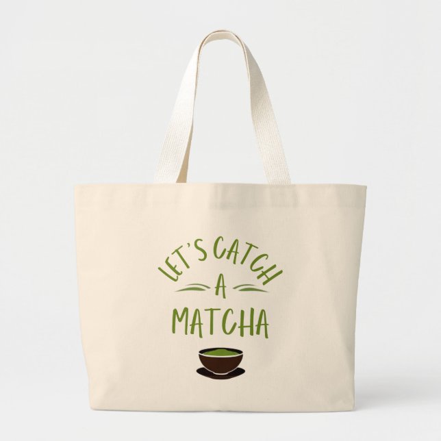 "Lets Catch a matcha" Printed matcha lover totebag Large Tote Bag (Front)