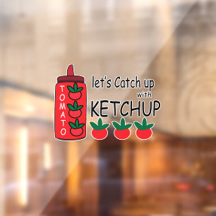 Lets Catch Up With Ketchup Fast Food Restaurant  Window Cling