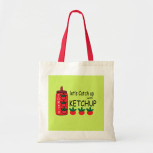Lets Catch Up With Ketchup  Tote Bag