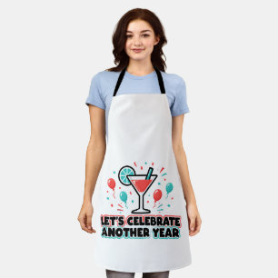 Let's Celebrate Another Year Cocktail Birthday Par Apron