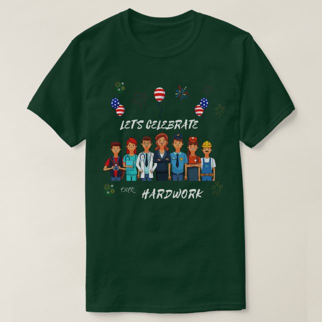 Lets Celebrate Our Hardwork 1 T-Shirt (Design Front)