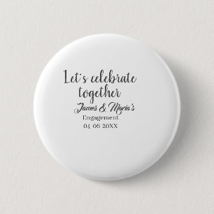 Let's celebrate together engagement party namdate 2 inch round button