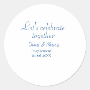 Let's celebrate together engagement party namdate classic round sticker
