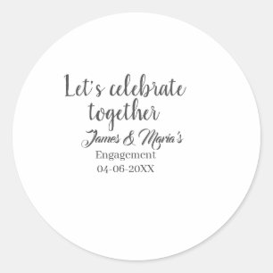 Let's celebrate together engagement party namdate  classic round sticker