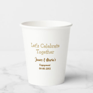 Let's celebrate together engagement party namdate  paper cups
