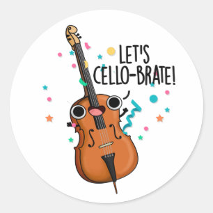 Let's Cello-brate Funny Celebrating Cello Pun Classic Round Sticker