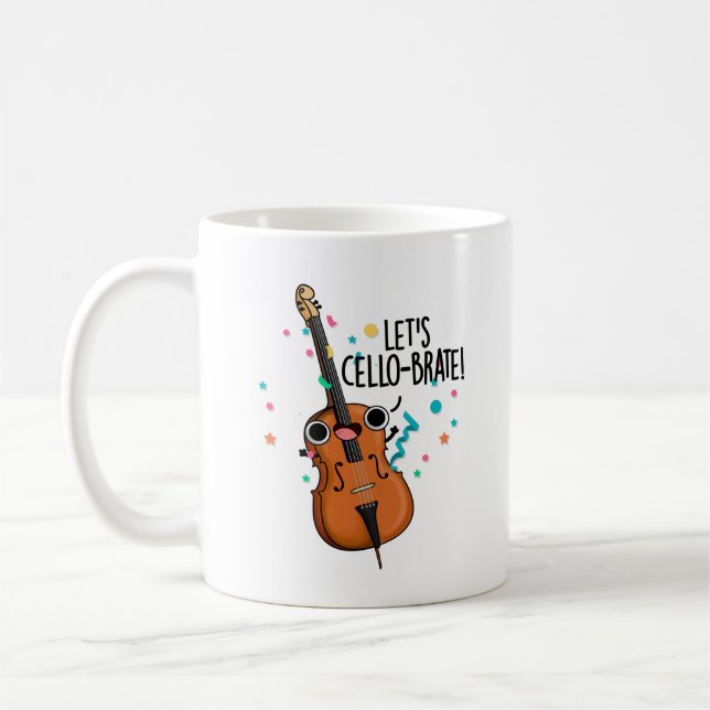 Let's Cello-brate Funny Celebrating Cello Pun  Coffee Mug (Left)