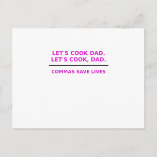 Lets Cook Dad Commas Save Lives Postcard