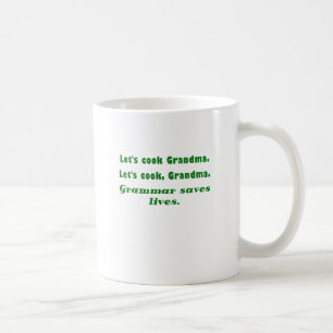 Lets Cook Grandma Grammar Saves Lives Coffee Mug