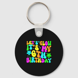 Lets Crazy It's My 6th Birthday Glowing 6 Year Old Keychain