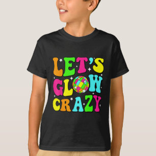 Lets Crazy Retro Birthday Party Glowing 80s 90s Gr T-Shirt