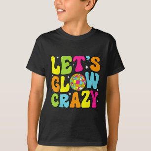 Lets Crazy Retro Birthday Party Glowing 80s 90s Gr T-Shirt