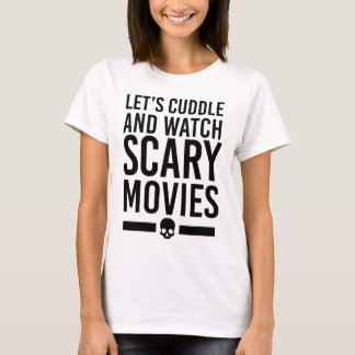 Let's Cuddle & Watch Scary Movies T-Shirt