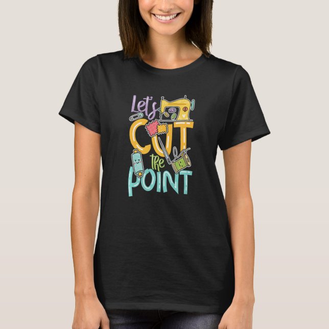 Let's cut the point for a Tailors Sewers Women Qui T-Shirt (Front)